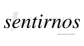 Sentirnos no lleva tilde con vocal tónica en la «i»