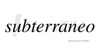 Subterraneo no lleva tilde con vocal tónica en la segunda «e»