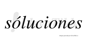 Sóluciones lleva tilde con vocal tónica en la primera «o»
