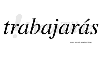 Trabajarás  lleva tilde con vocal tónica en la cuarta «a»