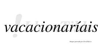 Vacacionaríais  lleva tilde con vocal tónica en la segunda «i»