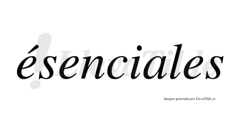 Ésenciales lleva tilde con vocal tónica en la primera «e»
