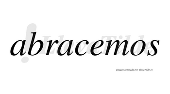 Abracemos no lleva tilde con vocal tónica en la «e»