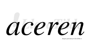 Aceren  no lleva tilde con vocal tónica en la primera «e»