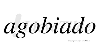 Agobiado  no lleva tilde con vocal tónica en la segunda «a»