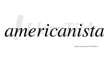 Americanista  no lleva tilde con vocal tónica en la segunda «i»