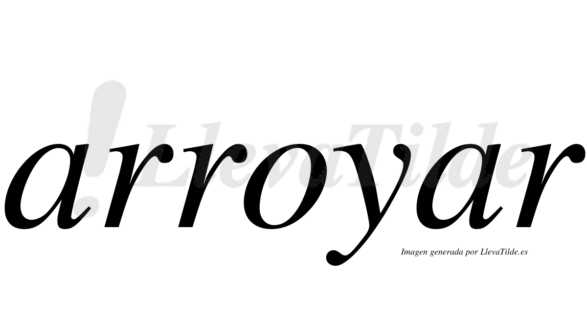 ¿Lleva tilde arroyar? | LlevaTilde.es