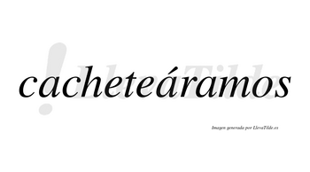 Cacheteáramos  lleva tilde con vocal tónica en la segunda «a»