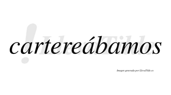 Cartereábamos  lleva tilde con vocal tónica en la segunda «a»