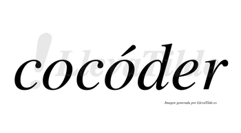 Cocóder  lleva tilde con vocal tónica en la segunda «o»
