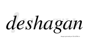 Deshagan no lleva tilde con vocal tónica en la primera «a»