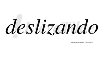 Deslizando no lleva tilde con vocal tónica en la «a»