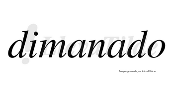 Dimanado no lleva tilde con vocal tónica en la segunda «a»