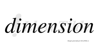 Dimension no lleva tilde con vocal tónica en la «e»