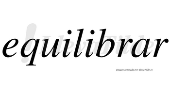 Equilibrar  no lleva tilde con vocal tónica en la «a»