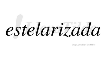 Estelarizada  no lleva tilde con vocal tónica en la segunda «a»
