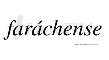 Faráchense  lleva tilde con vocal tónica en la segunda «a»