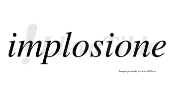 Implosione no lleva tilde con vocal tónica en la segunda «o»