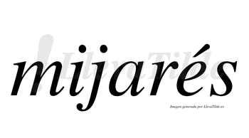 Mijarés  lleva tilde con vocal tónica en la «e»