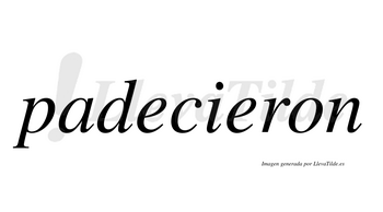 Padecieron  no lleva tilde con vocal tónica en la segunda «e»