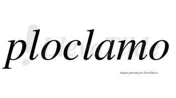 Ploclamo  no lleva tilde con vocal tónica en la «a»
