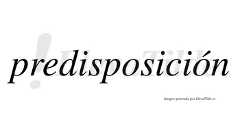 Predisposición  lleva tilde con vocal tónica en la segunda «o»