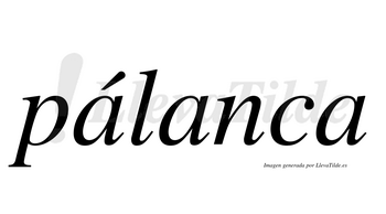 Pálanca  lleva tilde con vocal tónica en la primera «a»