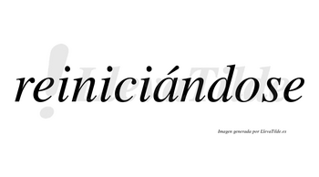 Reiniciándose  lleva tilde con vocal tónica en la «a»