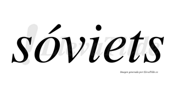 Sóviets  lleva tilde con vocal tónica en la «o»