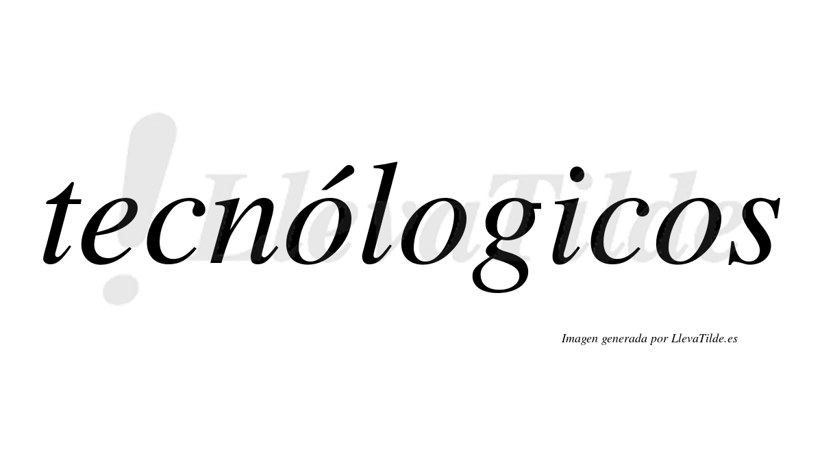 Tecnólogicos  lleva tilde con vocal tónica en la primera "o"