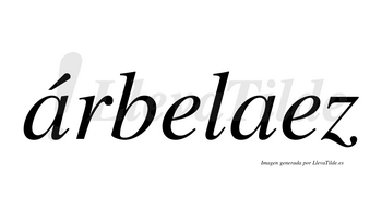 Árbelaez  lleva tilde con vocal tónica en la primera «a»