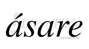 Ásare  lleva tilde con vocal tónica en la primera «a»