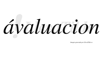 Ávaluacion lleva tilde con vocal tónica en la primera «a»