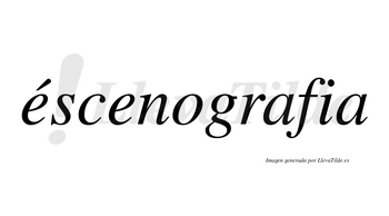 Éscenografia lleva tilde con vocal tónica en la primera «e»