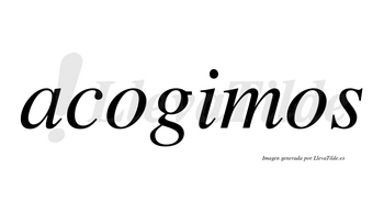 Acogimos no lleva tilde con vocal tónica en la «i»
