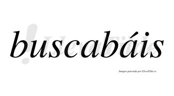 Buscabáis lleva tilde con vocal tónica en la segunda «a»