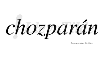 Chozparán  lleva tilde con vocal tónica en la segunda «a»