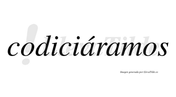 Codiciáramos  lleva tilde con vocal tónica en la primera «a»