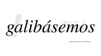 Galibásemos  lleva tilde con vocal tónica en la segunda «a»