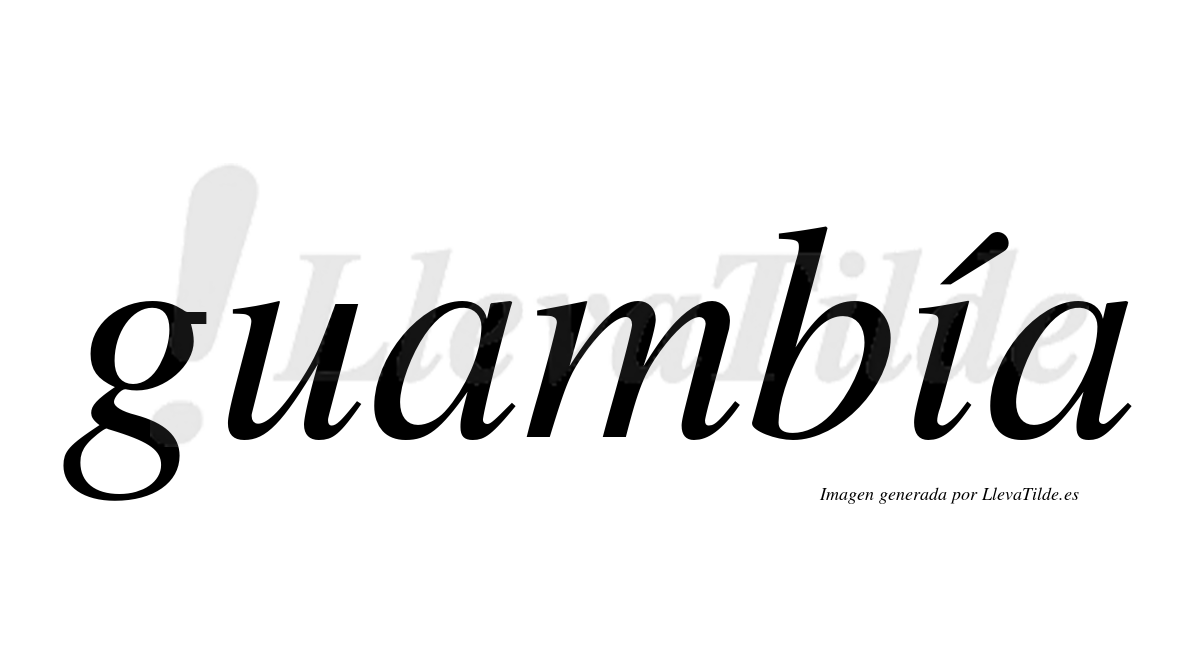 Guambía  lleva tilde con vocal tónica en la "i"