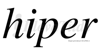 Hiper no lleva tilde con vocal tónica en la «e»