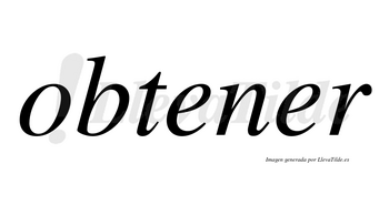 Obtener  no lleva tilde con vocal tónica en la segunda «e»