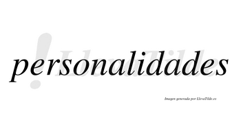 Personalidades  no lleva tilde con vocal tónica en la segunda «a»