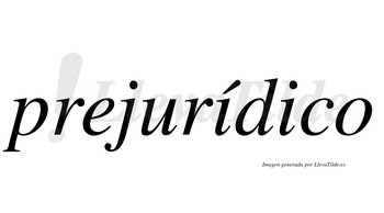 Prejurídico  lleva tilde con vocal tónica en la primera «i»