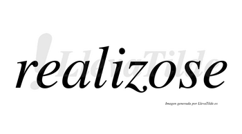 Realizose  no lleva tilde con vocal tónica en la «o»
