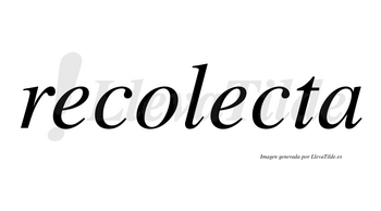 Recolecta no lleva tilde con vocal tónica en la segunda «e»
