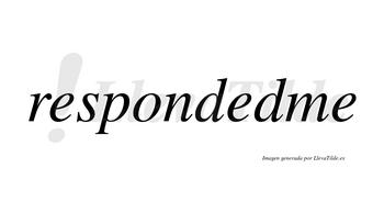 Respondedme no lleva tilde con vocal tónica en la segunda «e»