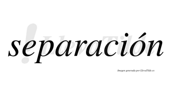 Separación  lleva tilde con vocal tónica en la «o»