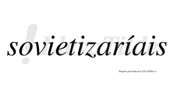 Sovietizaríais  lleva tilde con vocal tónica en la tercera «i»