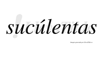 Sucúlentas lleva tilde con vocal tónica en la segunda «u»
